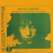 Teenage Perversity and Ships in the Night - Patti Smith