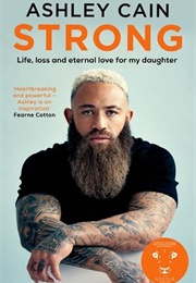 Strong: Life, Loss and Eternal Love for My Daughter (Ashley Cain)