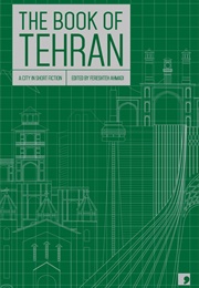 The Book of Tehran: A City in Short Fiction (Ed. Fereshteh Ahmadi)