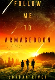 Follow Me to Armageddon (Jordan Rivet)
