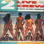 2 Live Crew - As Nasty as They Wanna Be