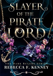 Slayer of the Pirate Lord (Rebecca F. Kenney)