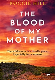 The Blood of My Mother (Roccie Hill)