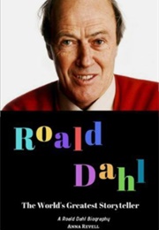 Roald Dahl: The World's Greatest Storyteller (Anna Revell)
