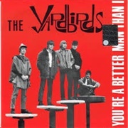 You're a Better Man Than I - The Yardbirds