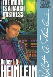 The Moon Is a Harsh Mistress (Heinlein, Robert A.)