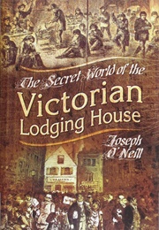 The Secret World of the Victorian Lodging House (Joseph O'Neill)