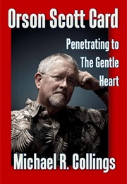 Orson Scott Card: Penetrating to the Gentle Heart (Michael R. Collings)