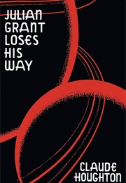 Julian Grant Loses His Way (Claude Houghton)
