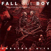 Fall Out Boy - Believers Never Die Vol. 2
