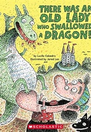 There Was an Old Lady Who Swallowed a Dragon (Lucille Colandro)