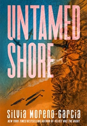 Untamed Shore (Silvia Moreno-Garcia)