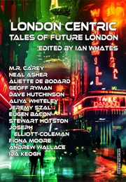 London Centric: Tales of Future London (Ian Whates)