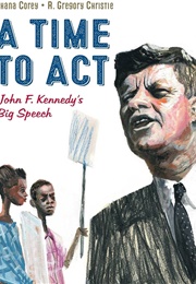 A Time to Act: John F. Kennedy's Big Speech (Shana Corey)