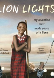 Lion Lights: My Invention That Made Peace With Lions (Richard Turere)