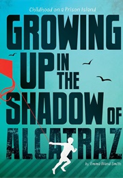 Growing Up in the Shadow of Alcatraz (Emma Bland Smith)