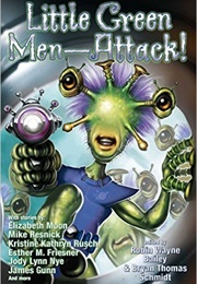 Little Green Men—Attack! (Robin Wayne Bailey)