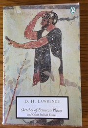 Sketches of Etruscan Places & Other Italian Essays (D. H. Lawrence)