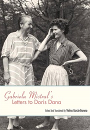 Gabriela Mistral&#39;s Letters to Doris Dana (Edited by Velma Garcia-Gorena)