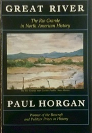 Great River: The Rio Grand in North American History (Horgan, Paul)