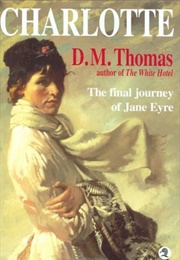 Charlotte: The Final Journey of Jane Eyre (D.M. Thomas)
