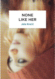 None Like Her (Jela Krečič)