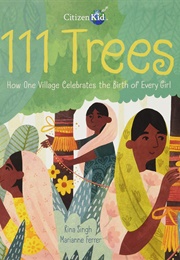 111 Trees: How One Village Celebrates the Birth of Every Girl (Rina Singh)