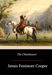 The Chainbearer Or, the Littlepage Manuscripts (Cooper, James Fenimore)