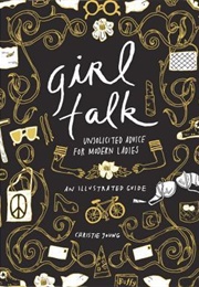 Girl Talk: Unsolicited Advice for Modern Ladies (Christie Young)