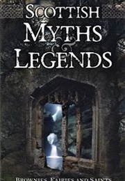 Scottish Myths and Legends (Scottish Myths and Legends)
