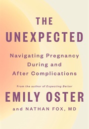The Unexpected: Navigating Pregnancy During and After Complications (Emily Oster)