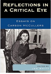 Reflections in a Critical Eye: Essays on Carson McCullers (Edited by Jan Whitt)