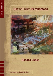 Hut of Fallen Persimmons (Adriana Lisboa)