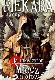 Ja, Inkwizytor. Miecz Aniołów (Jacek Piekara)