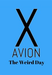 X Avion: The Weird Day (2004)