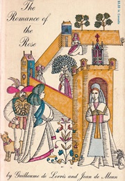 Romance of the Rose (Guillaume De Lorris & Jean De Meun)