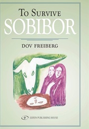To Survive Sobibor (Dov Freiberg)