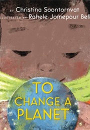 To Change a Planet (Christina Soontornvat)