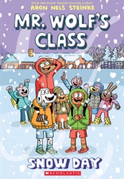 Mr. Wolf's Class: Snow Day (Aron Nels Steinke)
