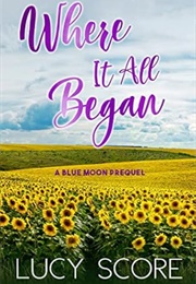 Where It All Began (Lucy Score)