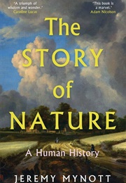 The Story of Nature: A Human History (Jeremy Mynott)