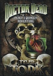 Doctor Dead: A Percy & Quincey Adventure (Tyler Tork)
