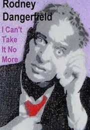 Rodney Dangerfield: I Can't Take It No More (1983)