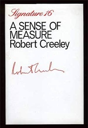 A Sense of Measure (Robert Creeley)