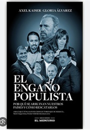 El Engaño Populista (2016) (Axel Kaiser Junto Con Gloria Álvarez)