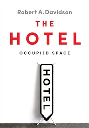 The Hotel: Occupied Space (Robert A. Davidson)