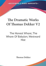 Dramatic Works V2 (Thomas Dekker)