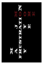 Frustration: A Poem Book (Mary Jaye Moore)