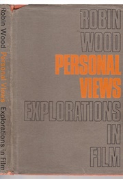 Personal Views: Explorations in Film (Robin Wood)
