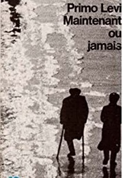 Maintenant Ou Jamais (Primo Levi)